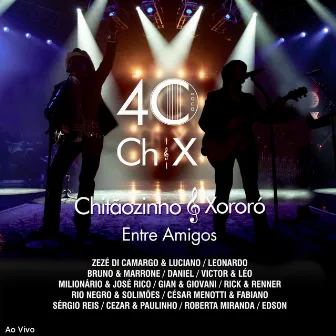 40 Anos: Entre Amigos (Ao Vivo) by Chitãozinho & Xororó