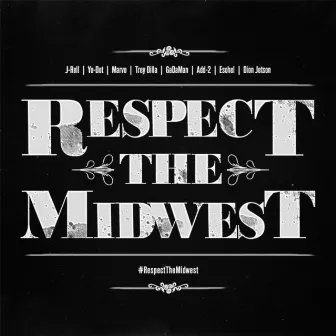 Respect the Midwest (feat. Yo-Dot, Marvo, Add-2, Esohel, Trey Dilla, Gadaman & Dion Jetson) by J-Rell