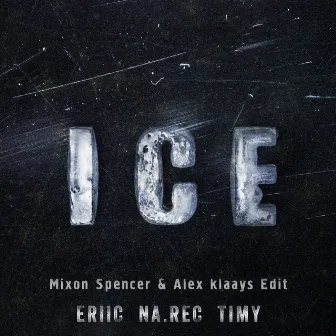 Ice (Mixon Spencer & Alex Klaays Edit) by Eriic