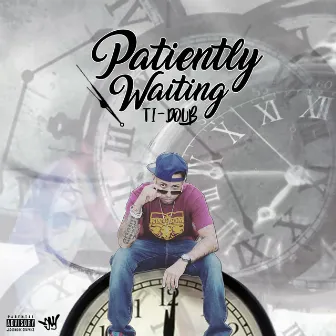 Patiently Waiting by TI - Doub