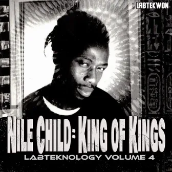 Nile Child: King of Kings (Labteknology Volume 4) by Labtekwon