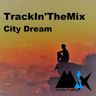 City Dream by TrackIn'TheMix