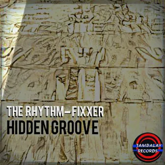 Hidden Groove by The Rhythm-Fixxer