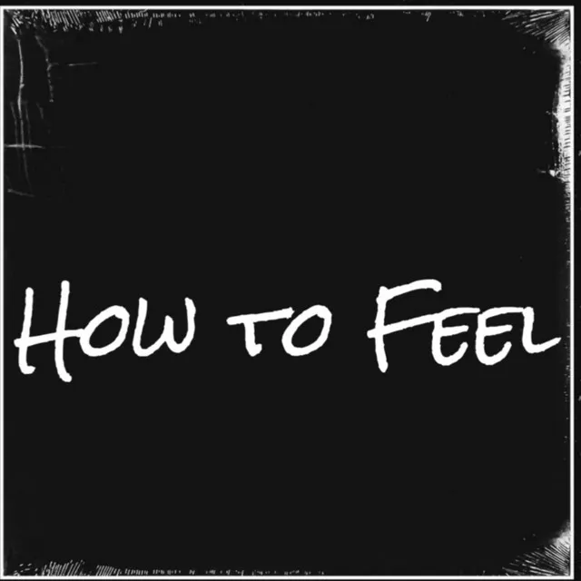 How To Feel