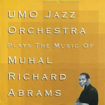 Umo Jazz Orchestra Plays the Music of Muhal Richard Adams by UMO Jazz Orchestra