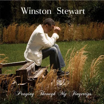 Praying Through My Fingertips by Winston Stewart