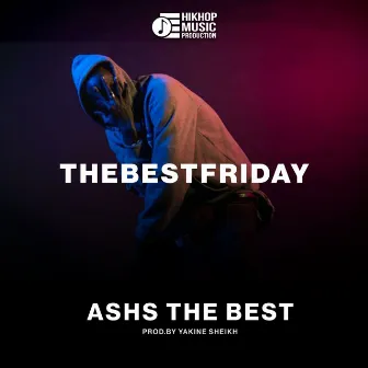 Thebestfriday by Ashs The Best