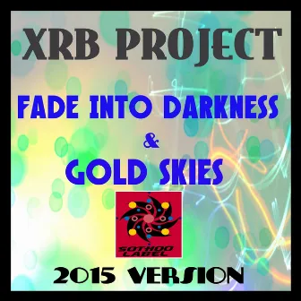 Fade into Darkness & Gold Skies (2015 Version) by XRB Project