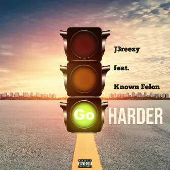 Go Harder by Known Felon