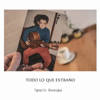 Todo Lo Que Extraño by Ignacio Bevacqua