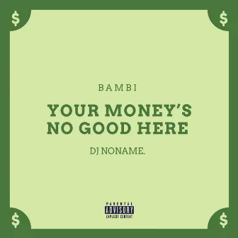 Your Money's No Good Here by dj noname.