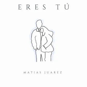 Eres Tú by Matias Juarez