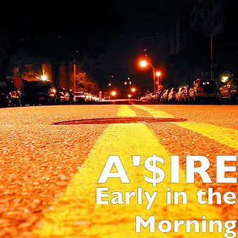 Early in the Morning by A'$IRE