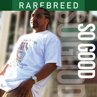 So Good by RareBreed