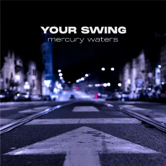 Your Swing by Mercury Waters