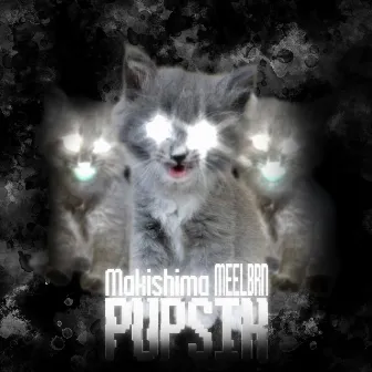 PUPSIK by Makishima