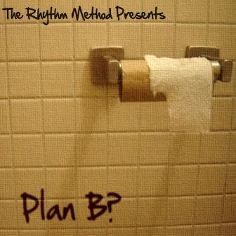 Plan B by Rhythm Method