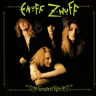 Greatest Hits by Enuff Z'Nuff