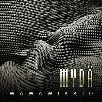 Wawawikkid by MYDÄ