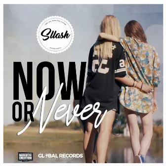 Now or Never by Sllash