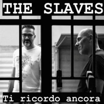 Ti ricordo Ancora by The Slaves