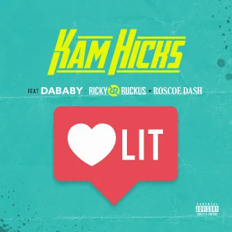 Lit (feat. Da Baby, Ricky Ruckus & Roscoe Dash) by Kam Hicks