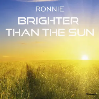 Brighter Than The Sun by Ronnie