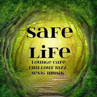 Safe Life - Lounge Café Chillout Jazz Sexig Musik för Semesteruppehåll Yoga Healing Terapi och Andliga Stunder by Unknown Artist