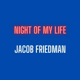 Night of my Life by Jacob Friedman