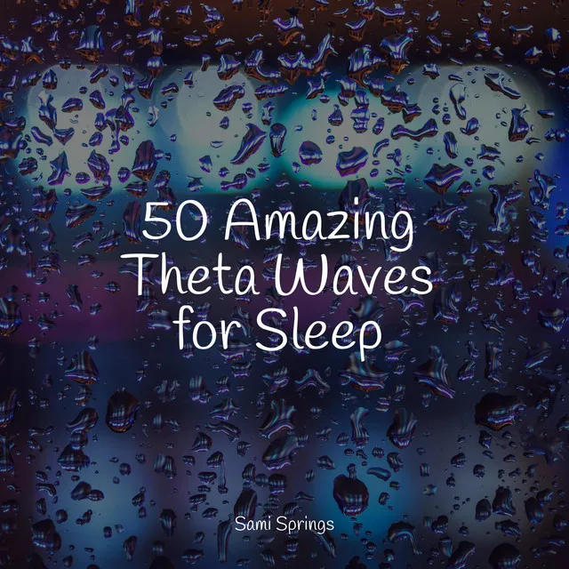 50 Amazing Theta Waves for Sleep