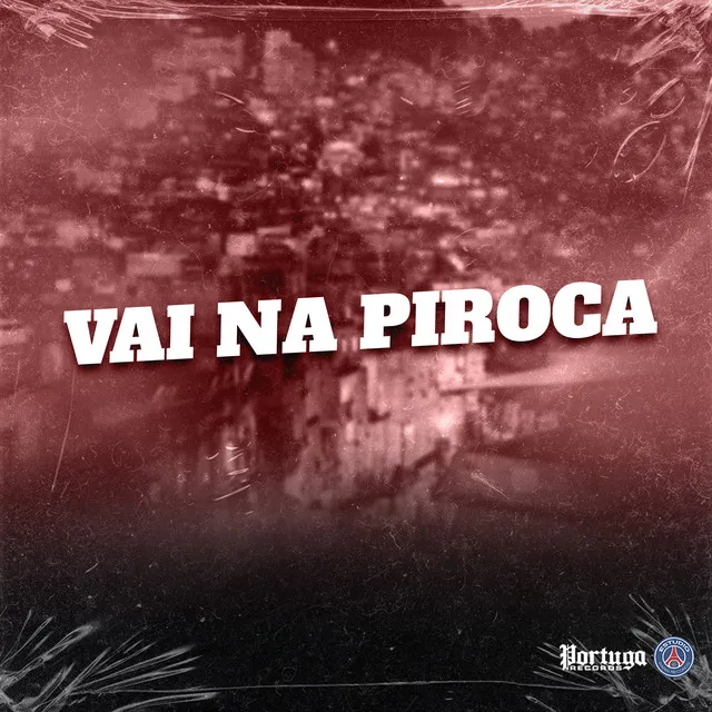 VAI NA PIROCA