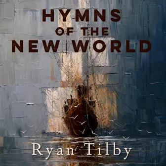 Hymns of the New World by Ryan Tilby