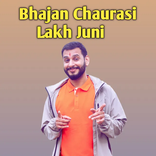 Bhajan Chaurasi Lakh Juni