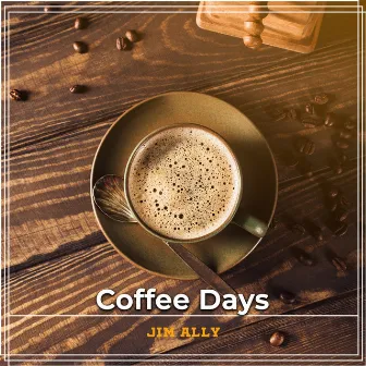 Coffee Days by Jim Ally