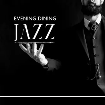 Evening Dining Jazz: Mellow Melodies for Tasteful Night by Relaxation Jazz Dinner Universe