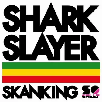 Skanking Single by Sharkslayer