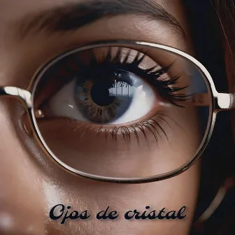 Ojos de cristal by Gabriel Plascencia