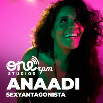 Sexyantagonista: ONErpm Studios Sessions by ANAADI