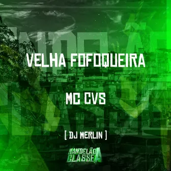 Velha Fofoqueira by DJ Merlin