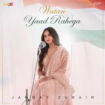 Watan Yaad Rahega by Jannat Zubair