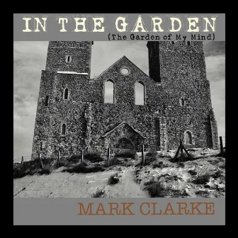 In the Garden (The Garden of My Mind) by Mark Clarke