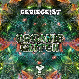 Organic Glitch by Eeriegeist