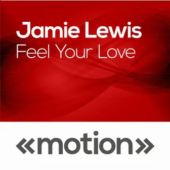 Feel Your Love by Jamie Lewis