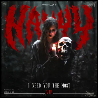 I Need You the Most Vip by Navyy