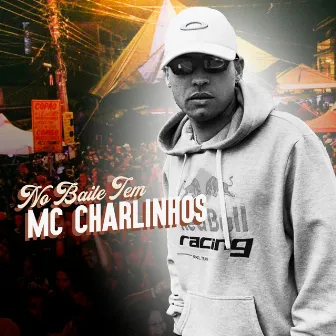 No Baile Tem by Mc Charlinhos