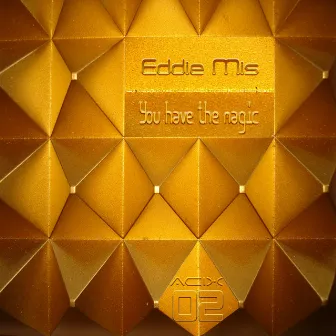 You Have the Magic by Eddie Mis