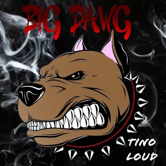 Big Dawg by TINO LOUD