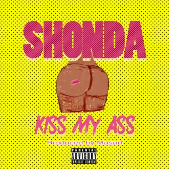 Kiss My Ass by Shonda