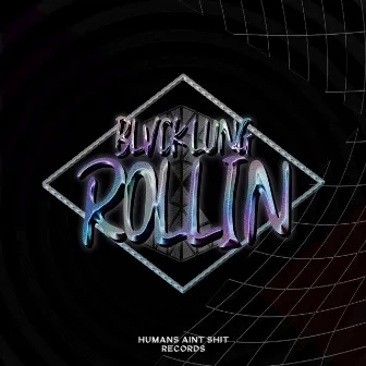 ROLLIN by BLVCK LUNG