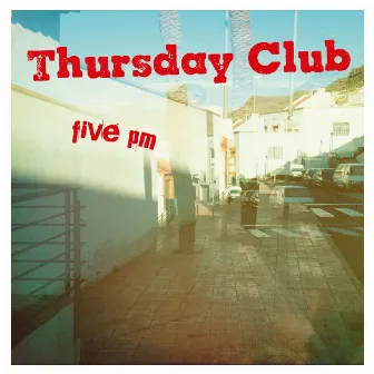 Five pm by Thursday Club